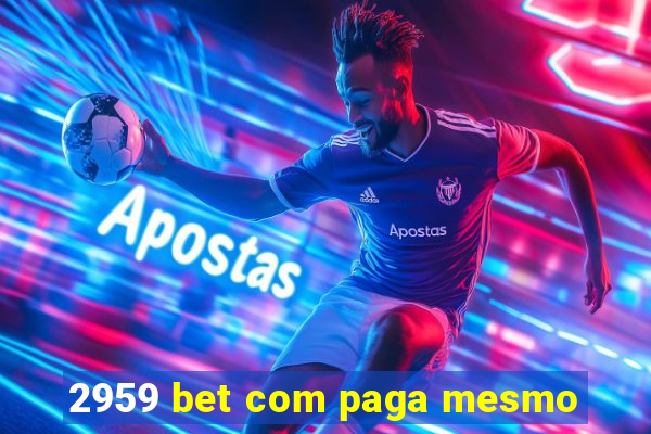 2959 bet com paga mesmo